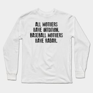 All Mothers Have Intuition Baseball Mothers Have Radar Long Sleeve T-Shirt